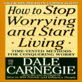 How to Stop Worrying and Start Living