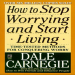How to Stop Worrying and Start Living